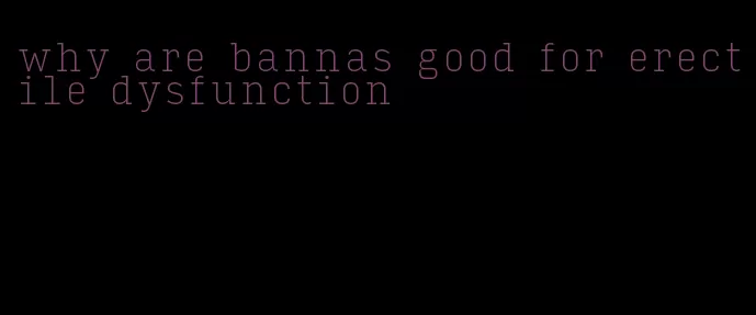 why are bannas good for erectile dysfunction