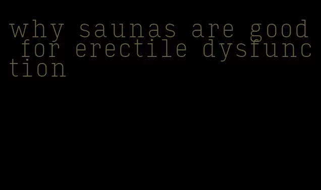 why saunas are good for erectile dysfunction