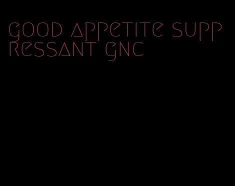 good appetite suppressant gnc