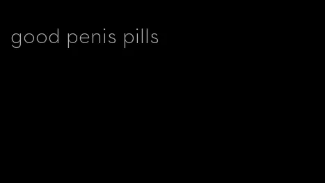 good penis pills