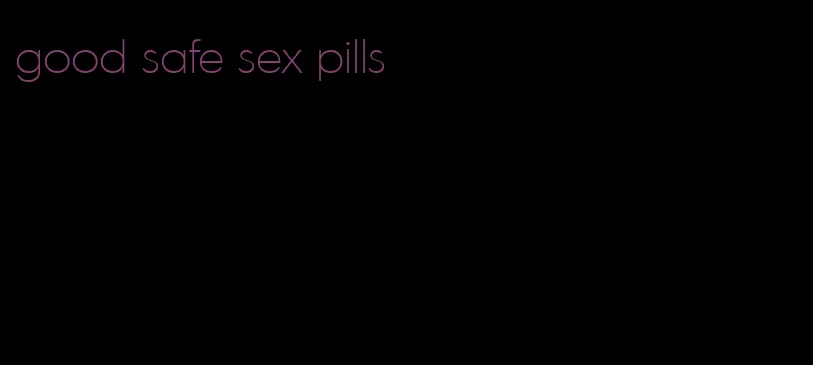 good safe sex pills