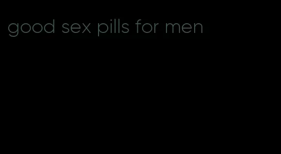 good sex pills for men