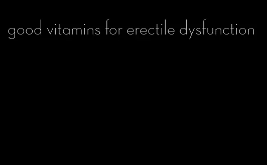 good vitamins for erectile dysfunction