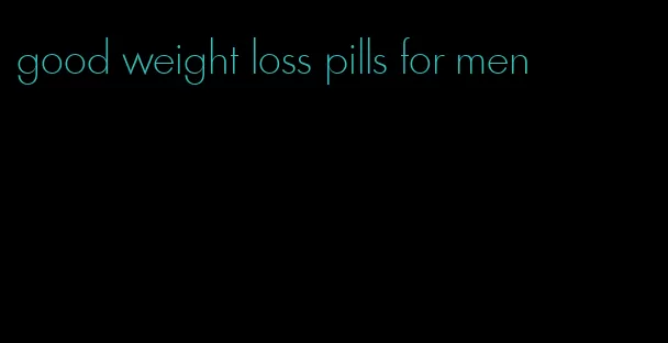 good weight loss pills for men