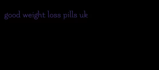 good weight loss pills uk