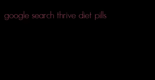 google search thrive diet pills