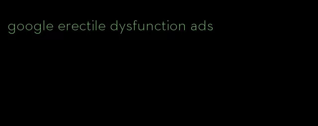 google erectile dysfunction ads