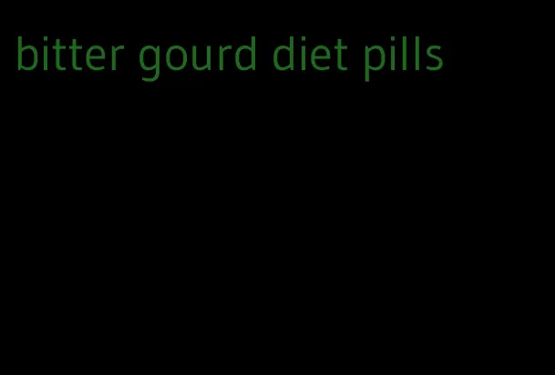 bitter gourd diet pills