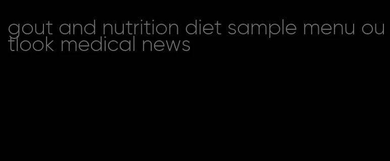 gout and nutrition diet sample menu outlook medical news