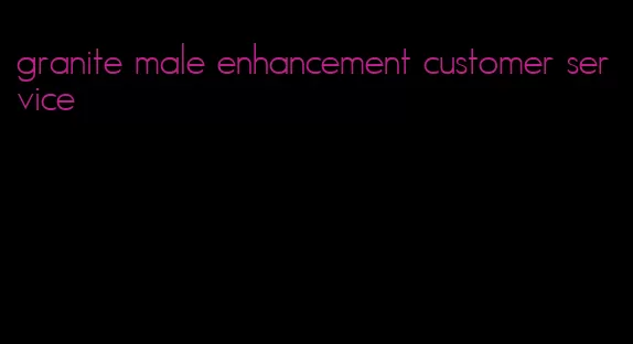 granite male enhancement customer service