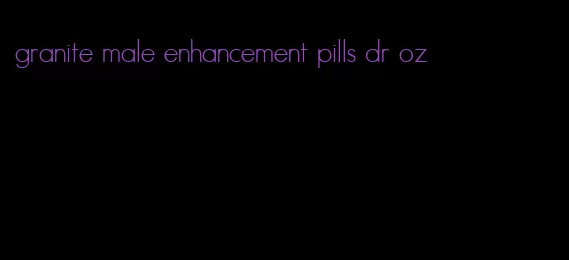 granite male enhancement pills dr oz