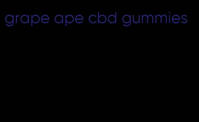 grape ape cbd gummies