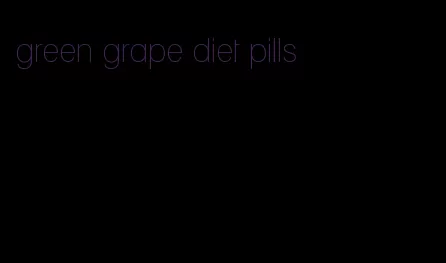 green grape diet pills