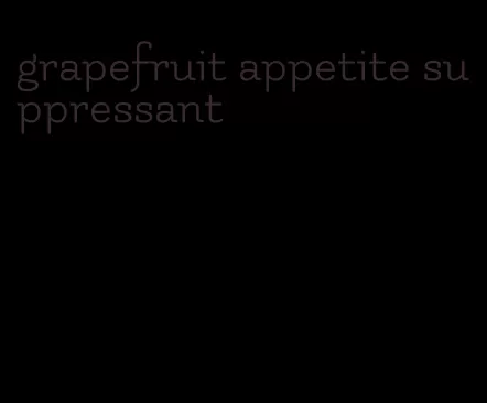 grapefruit appetite suppressant