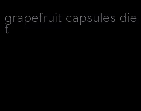 grapefruit capsules diet