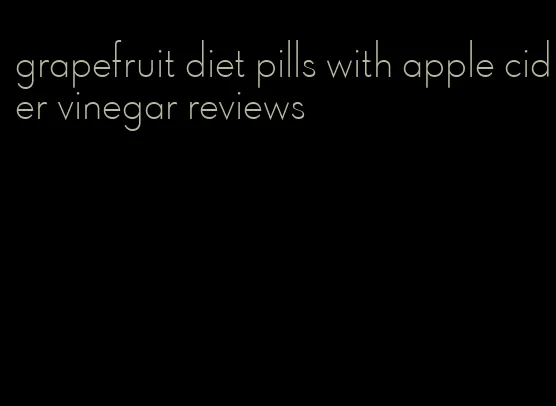 grapefruit diet pills with apple cider vinegar reviews