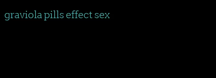 graviola pills effect sex