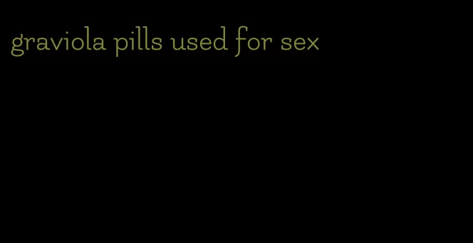 graviola pills used for sex