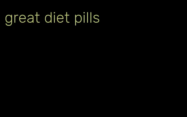 great diet pills