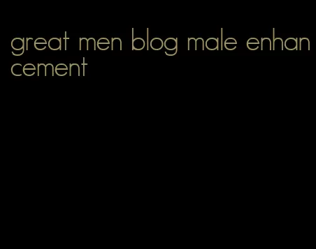 great men blog male enhancement