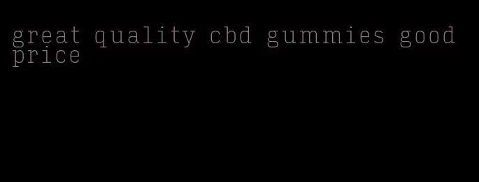 great quality cbd gummies good price