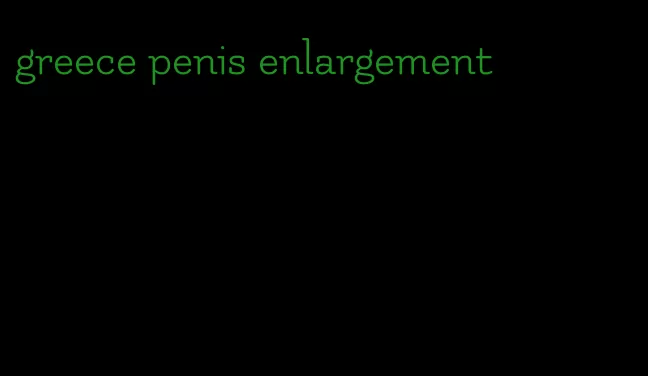 greece penis enlargement