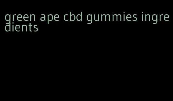 green ape cbd gummies ingredients