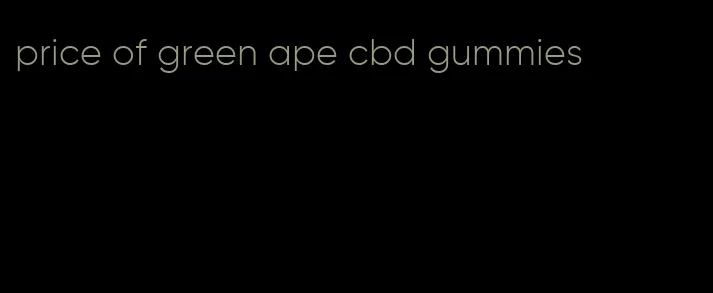 price of green ape cbd gummies