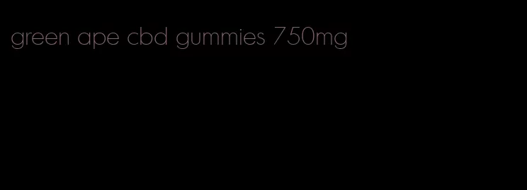 green ape cbd gummies 750mg