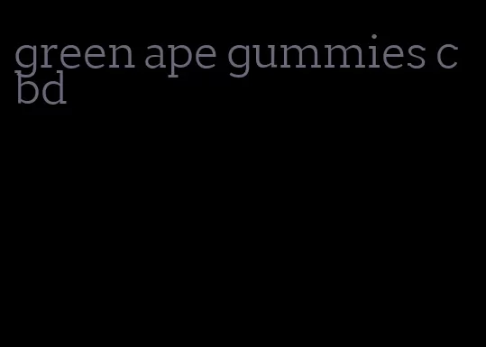 green ape gummies cbd