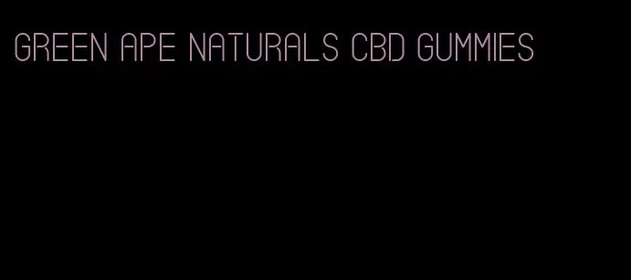 green ape naturals cbd gummies