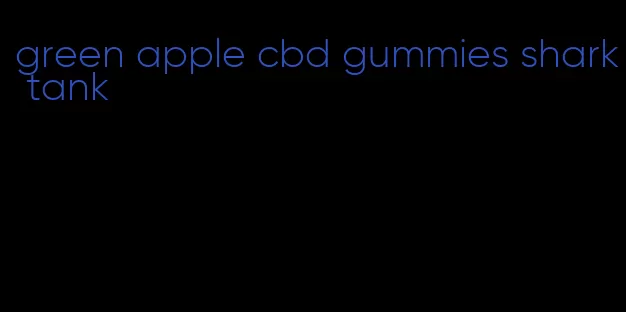 green apple cbd gummies shark tank