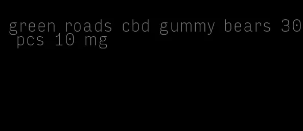 green roads cbd gummy bears 30 pcs 10 mg