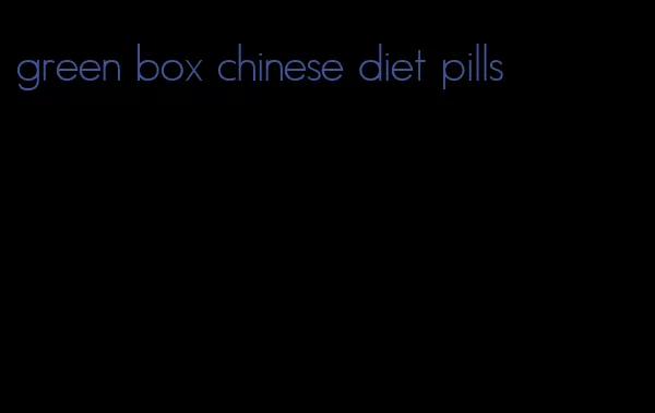 green box chinese diet pills