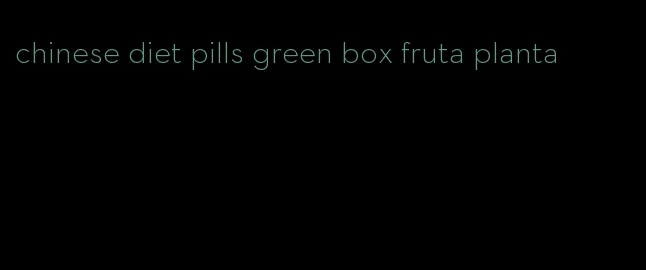 chinese diet pills green box fruta planta