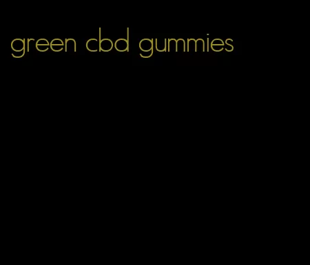 green cbd gummies