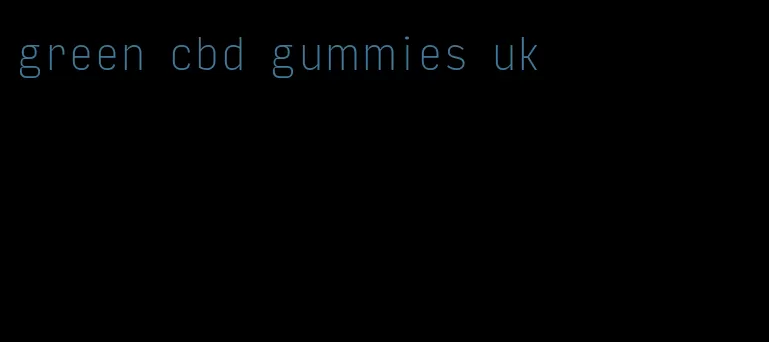 green cbd gummies uk