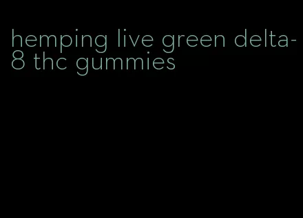 hemping live green delta-8 thc gummies