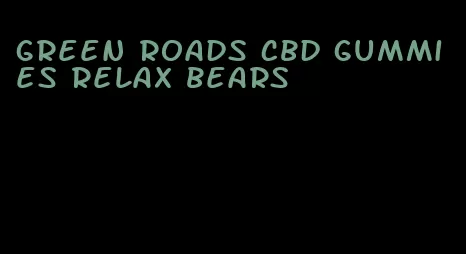 green roads cbd gummies relax bears