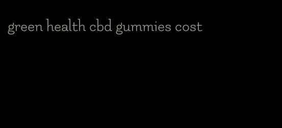 green health cbd gummies cost