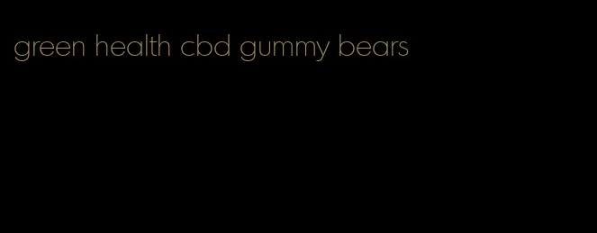 green health cbd gummy bears