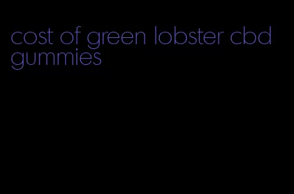 cost of green lobster cbd gummies