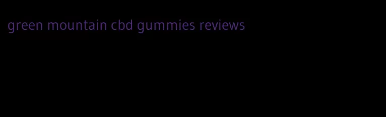 green mountain cbd gummies reviews