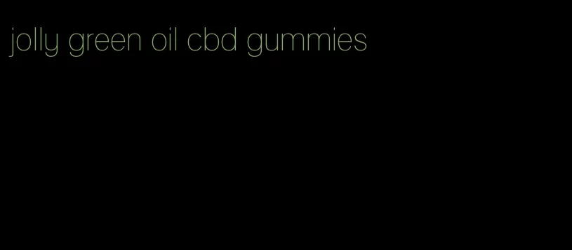 jolly green oil cbd gummies