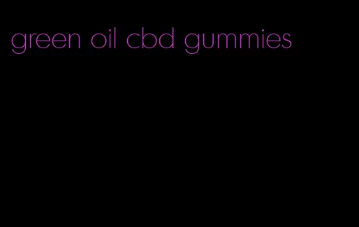 green oil cbd gummies