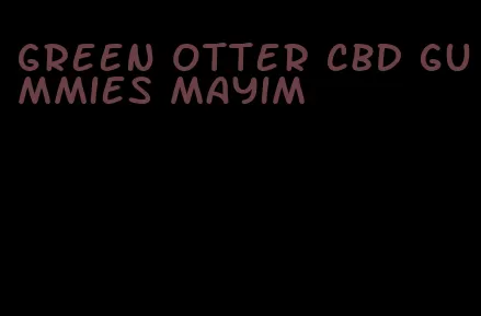 green otter cbd gummies mayim