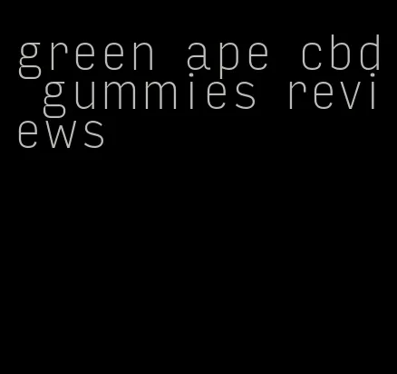 green ape cbd gummies reviews