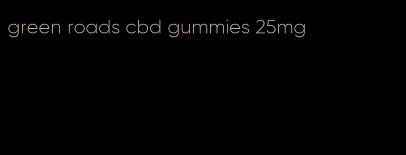 green roads cbd gummies 25mg