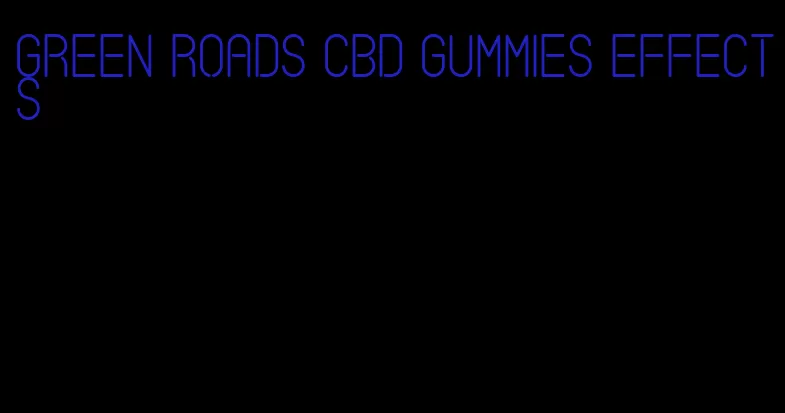 green roads cbd gummies effects