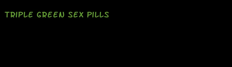 triple green sex pills